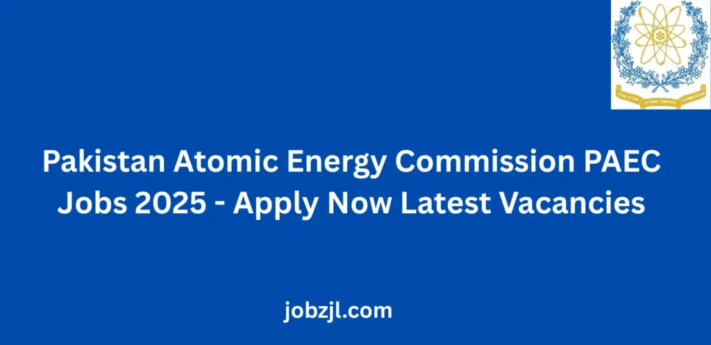 Pakistan Atomic Energy Commission PAEC Jobs 2025 Apply Now Latest Vacancies