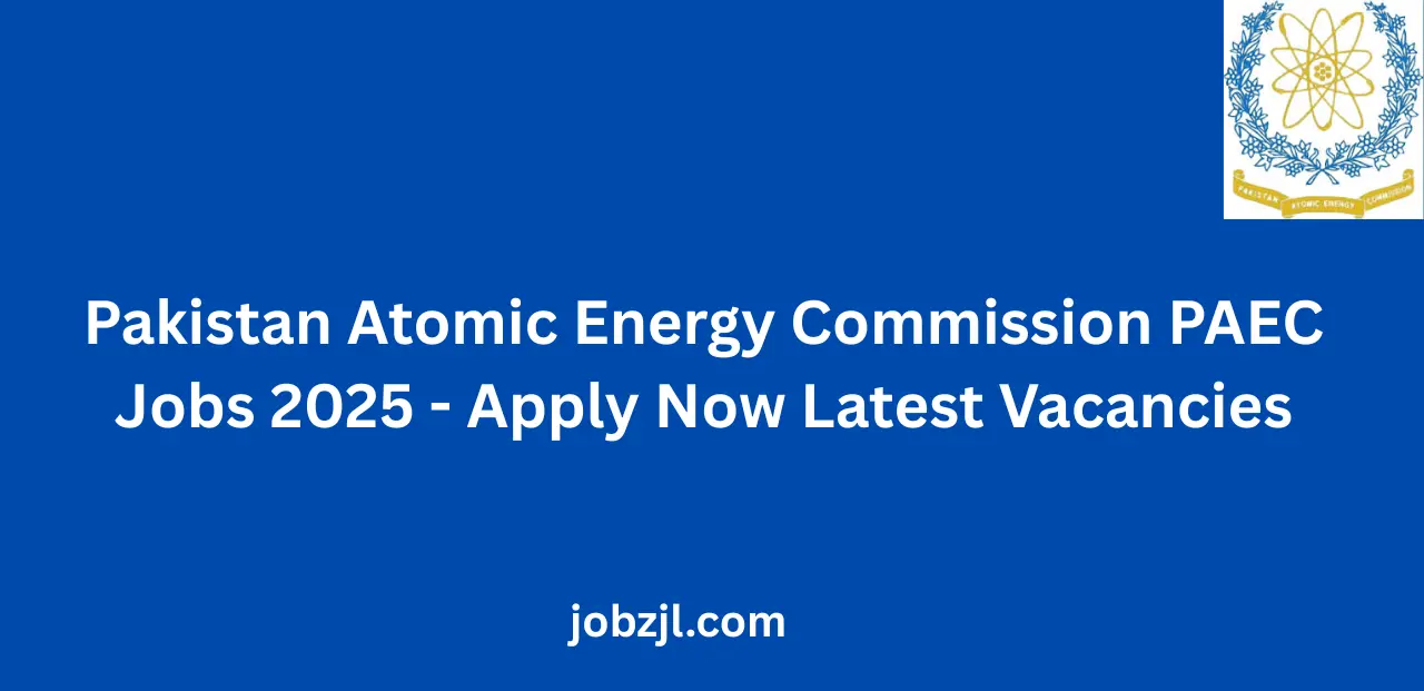 Pakistan Atomic Energy Commission PAEC Jobs 2025 Apply Now Latest Vacancies