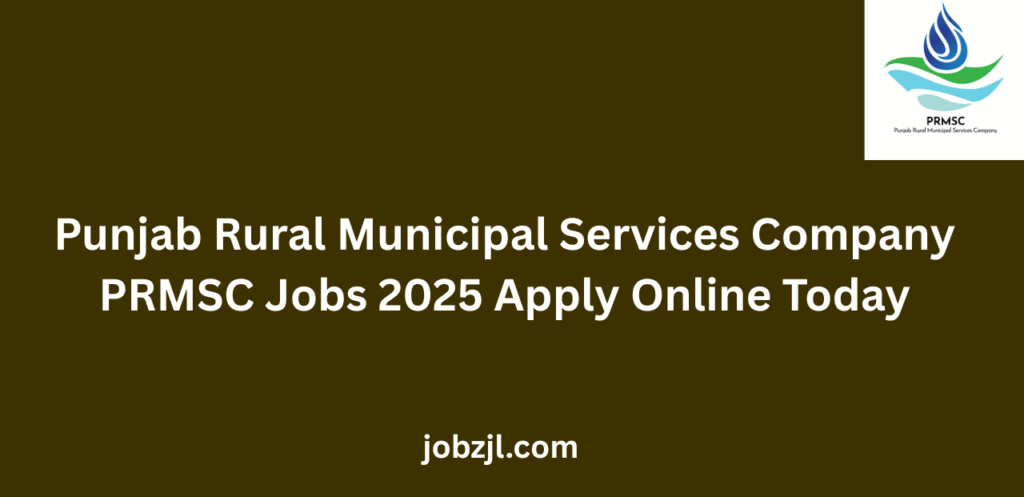 Punjab Rural Municipal Services Company PRMSC Jobs 2025 Apply Online Today